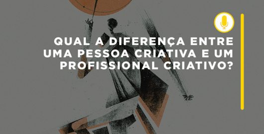 Qual a diferença entre pessoa criativa e profissional criativo?